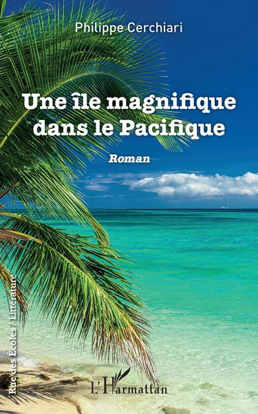 Une île magnifique dans le Pacifique, Roman (9782343148519-front-cover)
