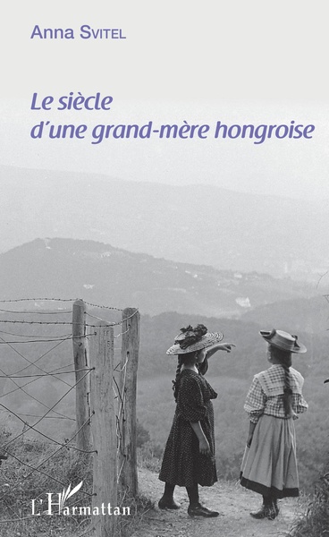 Le siècle d'une grand-mère hongroise (9782343133355-front-cover)