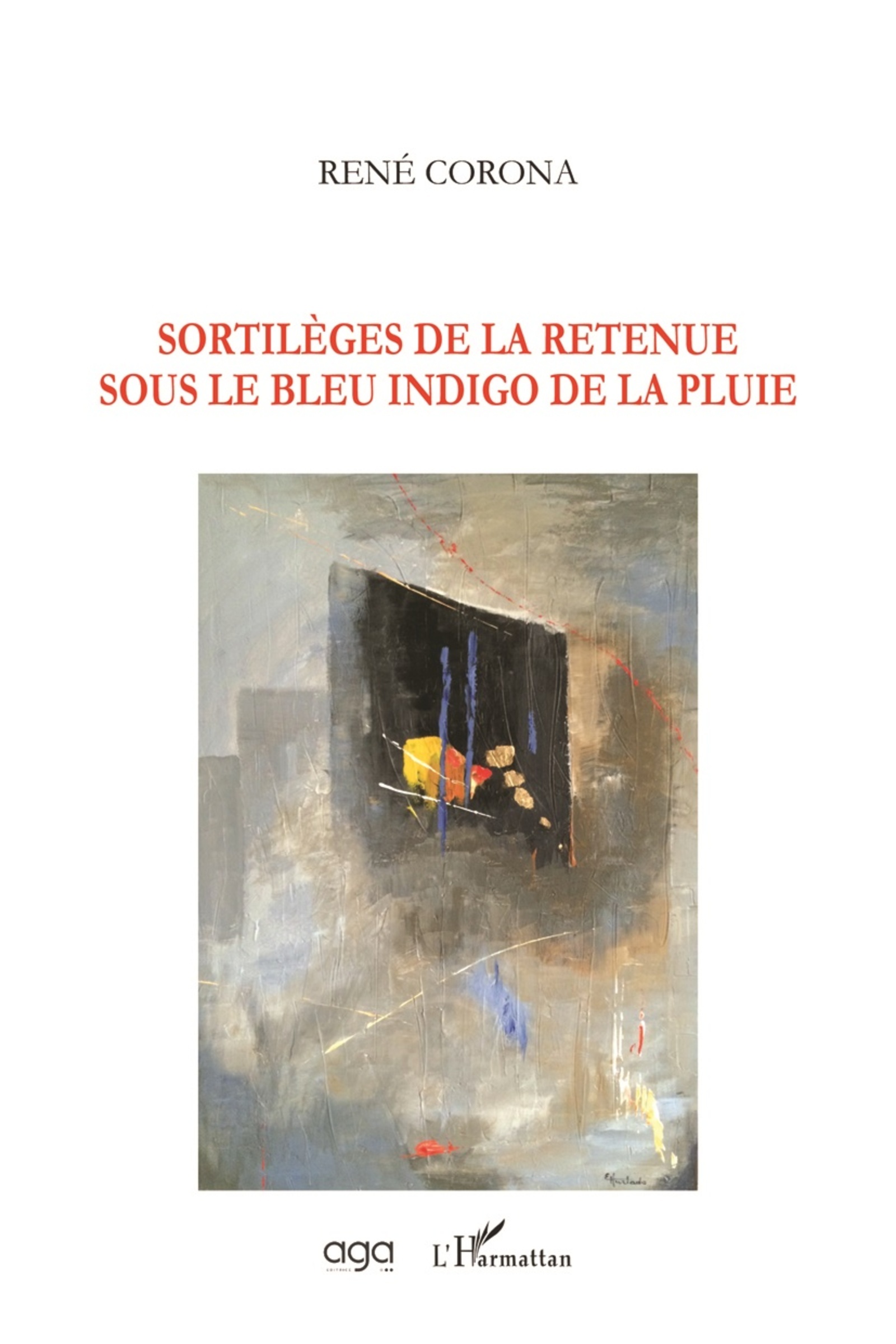 Sortilèges de la retenue sous le bleu indigo de la pluie (9782343186948-front-cover)