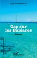 Cap sur les Baléares, Roman (9782343129440-front-cover)