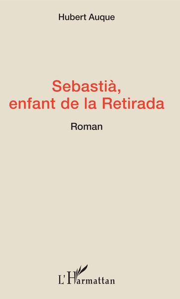 Sebastià, enfant de la Retirada, Roman (9782343147444-front-cover)