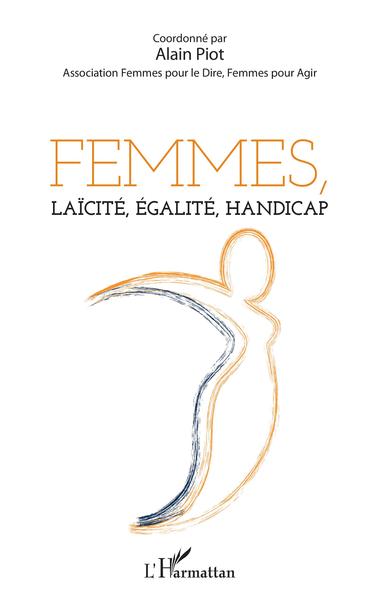 Femmes, laïcité, égalité, handicap, Coordonné par Alain Piot - Association Femmes pour le Dire, Femmes pour Agir (9782343173603-front-cover)