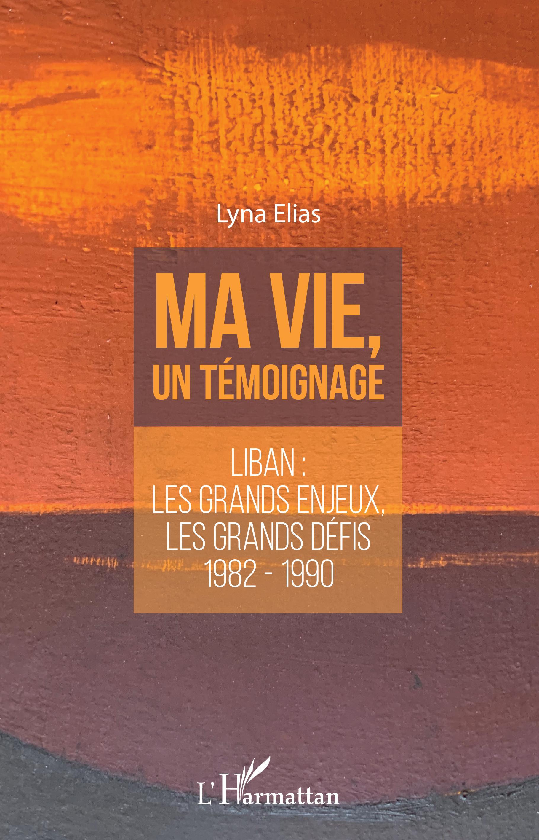 Ma vie, un témoignage, Liban : les grands enjeux, les grands défis - 1982-1990 (9782343195179-front-cover)