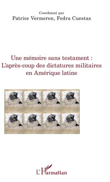 Une mémoire sans testament, L'après-coup des dictatures militaires en Amérique latine (9782343187020-front-cover)