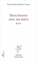 Deux heures avec ma mère, Roman (9782343116051-front-cover)