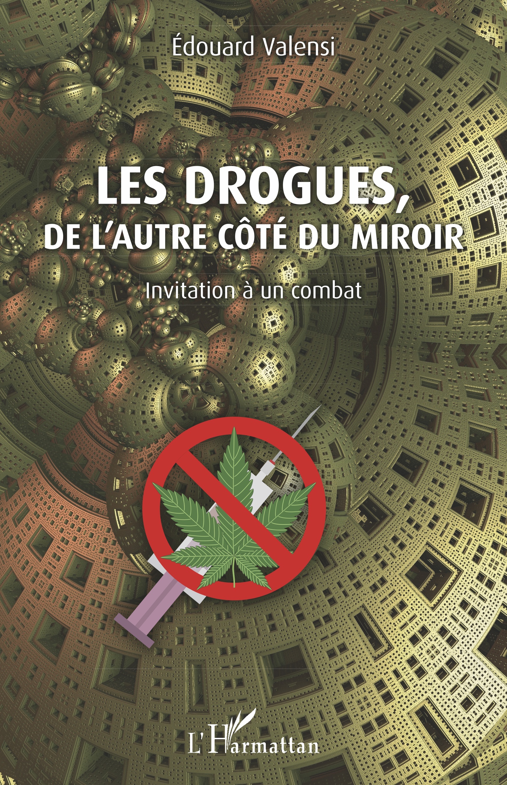 Les drogues, de l'autre côté du miroir, Invitation à un combat (9782343128818-front-cover)