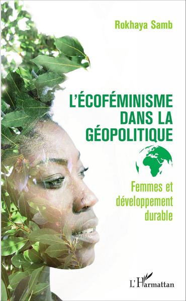 L'écoféminisme dans la géopolitique, Femmes et développement durable (9782343102351-front-cover)