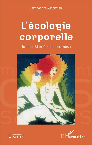 L'écologie corporelle, Tome 1. Bien-être et cosmose (9782343105611-front-cover)