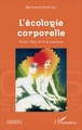 L'écologie corporelle, Tome 1. Bien-être et cosmose (9782343105611-front-cover)