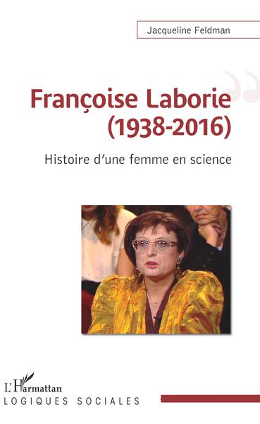 Françoise Laborie (1938-2016), Histoire d'une femme en science (9782343174723-front-cover)