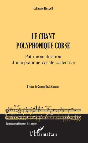 Le chant polyphonique corse, Patrimonialisation d'une pratique vocale collective (9782343123875-front-cover)