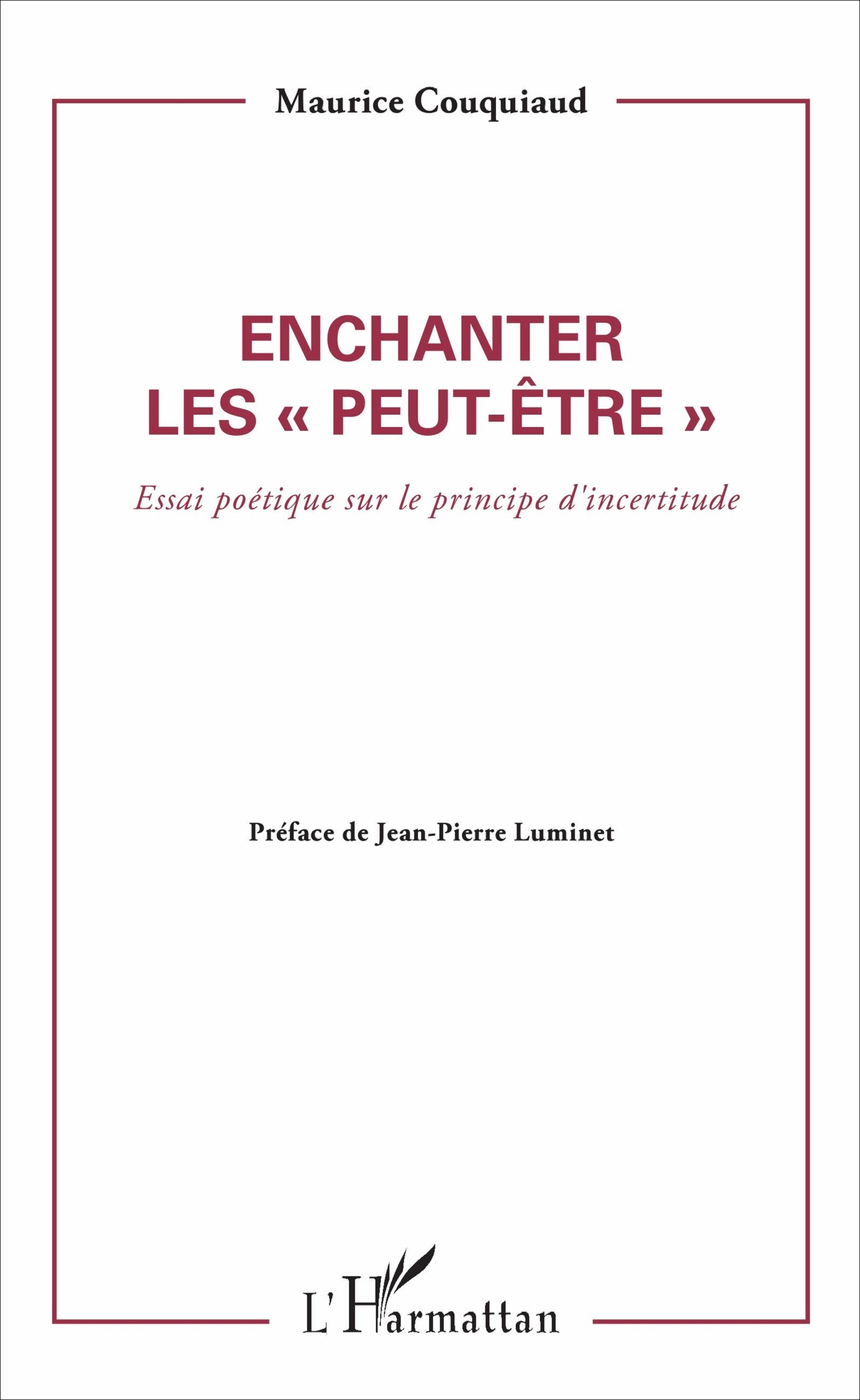 Enchanter les peut être, Essai poétique sur le principe d'incertitude (9782343109923-front-cover)