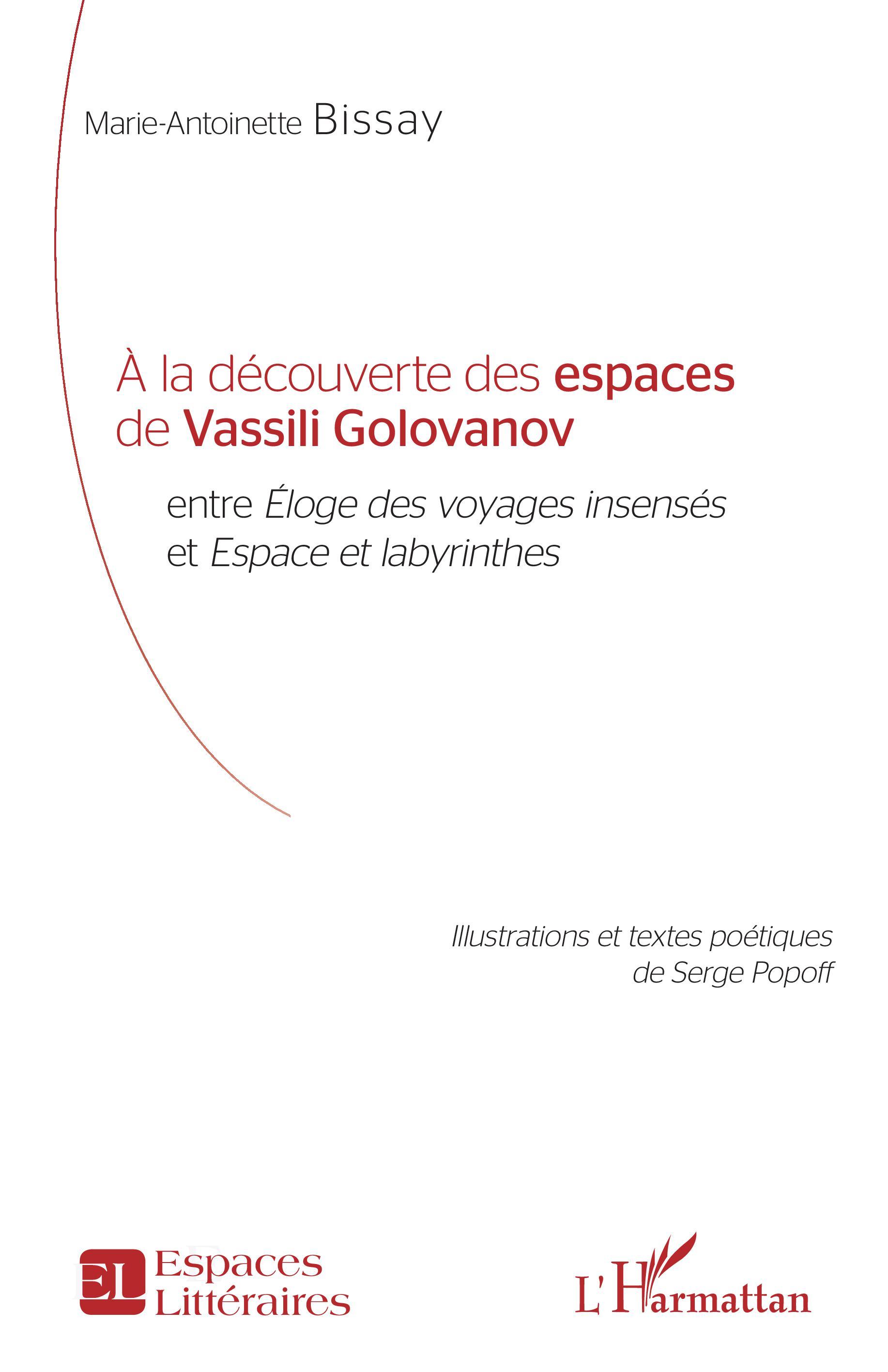 À la découverte des espaces de Vassili Golovanov, entre Éloges des voyages insensés et Espace et labyrinthes (9782343178158-front-cover)