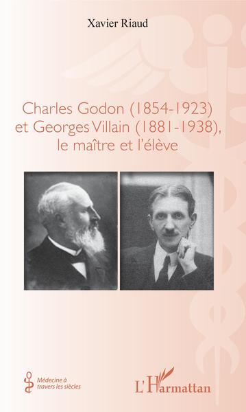 Charles Godon (1854-1923) et Georges Villain (1881-1938),, le maître et l'élève (9782343139708-front-cover)