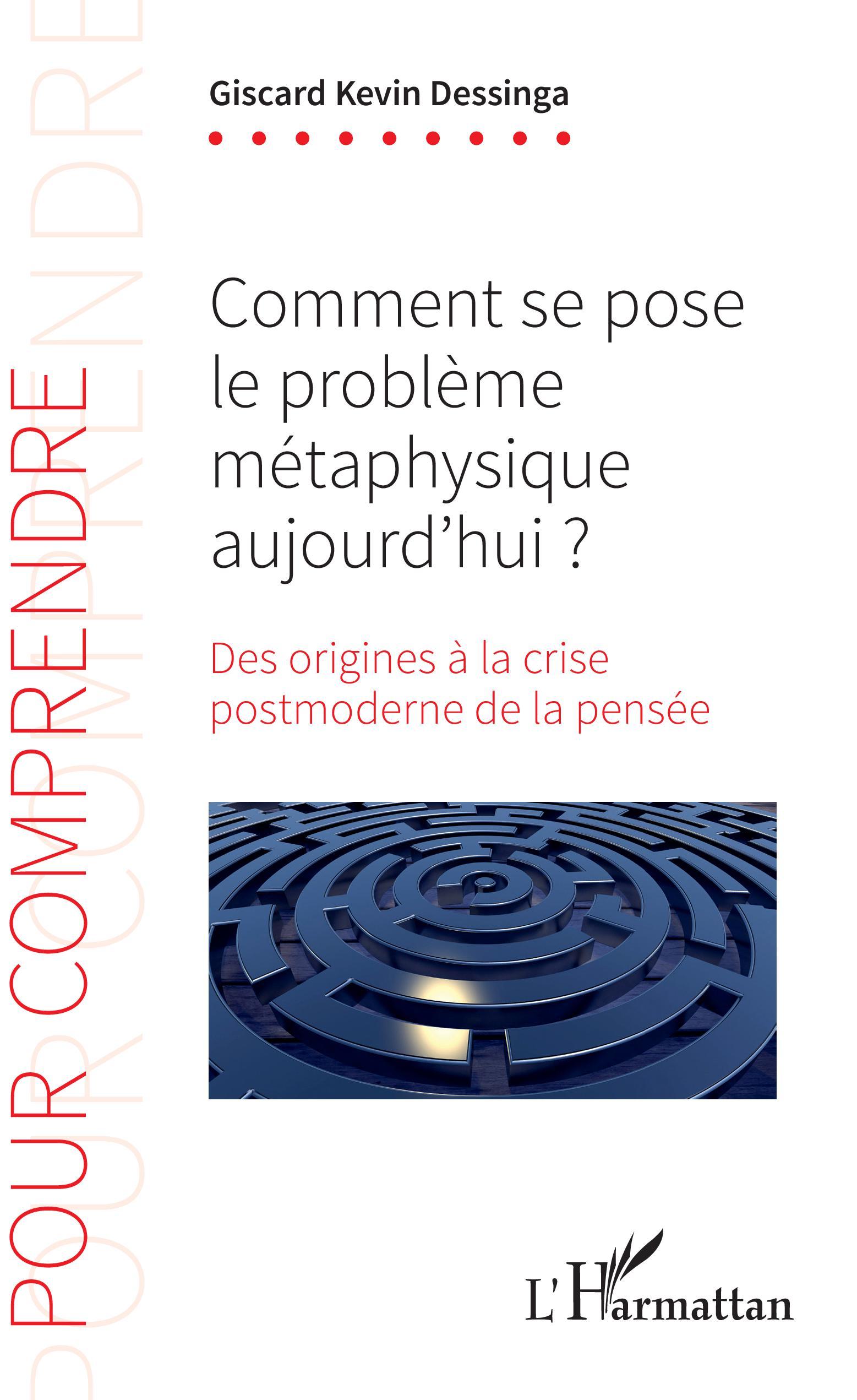 Comment se pose le problème métaphysique aujourd'hui ?, Des origines à la crise postmoderne de la pensée (9782343196404-front-cover)