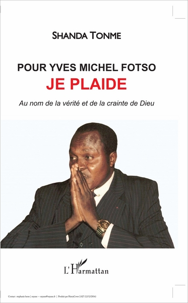 Pour Yves Michel Fotso, je plaide, Au nom de la vérité et de la crainte de Dieu (9782343110943-front-cover)