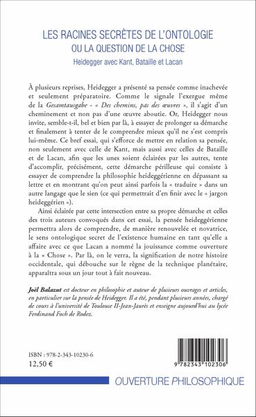 Les racines secrètes de l'ontologie ou la question de la chose, Heidegger avec Kant, Bataille et Lacan (9782343102306-back-cover)