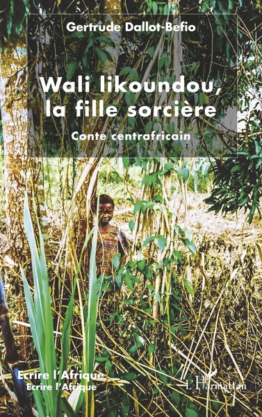 Wali likoundou, la fille sorcière, Conte centrafricain (9782343193816-front-cover)