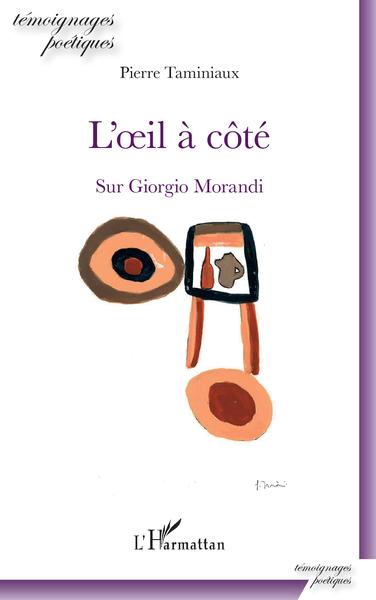 L'oeil à côté, Sur Giorgio Morandi (9782343189581-front-cover)