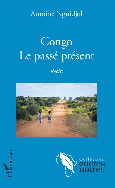 Congo, Le passé présent - Récits (9782343157306-front-cover)