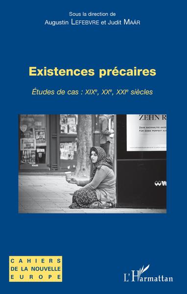 Existences précaires, Etudes de cas : XIXe, XXe, XXIe siècles (9782343174983-front-cover)