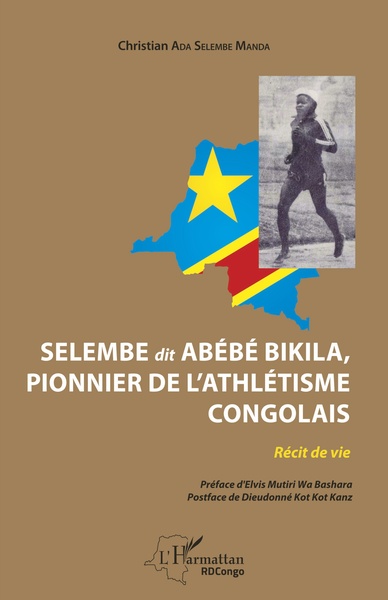 Selembe dit Abébé Bikila, pionnier de l'athlétisme congolais, Récit de vie (9782343122984-front-cover)