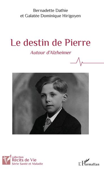 Le destin de Pierre, Autour d'Alzheimer (9782343139371-front-cover)