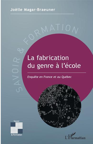 La fabrication du genre à l'école, Enquête en France et au Québec (9782343172866-front-cover)