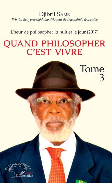L'heur de philosopher la nuit et le jour (2017), Quand philosopher c'est vivre Tome 3 (9782343171913-front-cover)