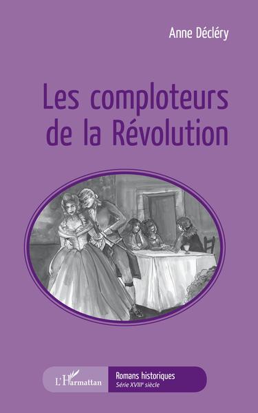 Les comploteurs de la Révolution (9782343141169-front-cover)