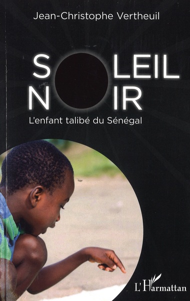 Soleil noir. L'enfant talibé du Sénégal (9782343190662-front-cover)