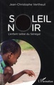 Soleil noir. L'enfant talibé du Sénégal (9782343190662-front-cover)