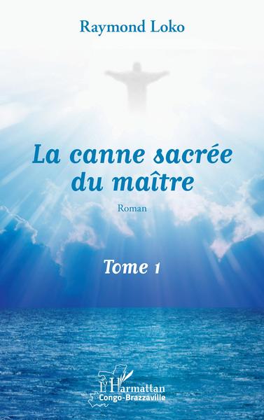 La canne sacrée du maître Tome 1, Roman (9782343154312-front-cover)