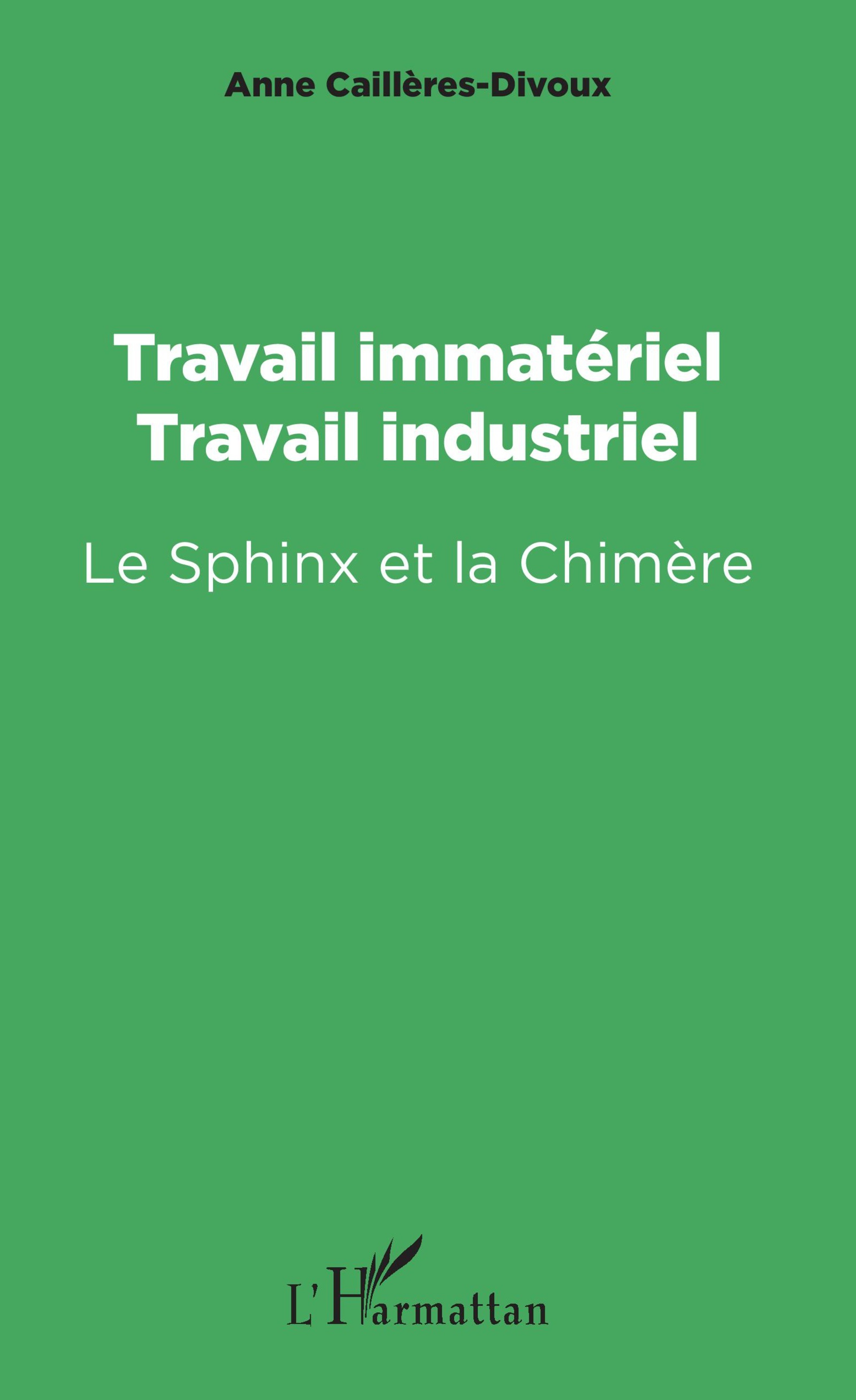 Travail immatériel, travail industriel, Le Sphinx et la Chimère (9782343117393-front-cover)