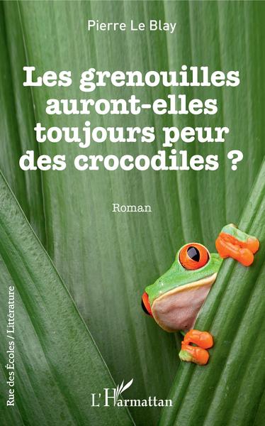 Les grenouilles auront-elles toujours peur des crocodiles, Roman (9782343162591-front-cover)