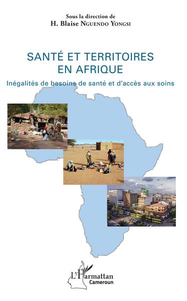 Santé et territoires en Afrique, Inégalité de besoins de santé et d'accès aux soins (9782343140711-front-cover)