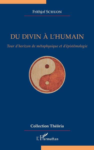 Du divin à l'humain, Tour d'horizon de métaphysique et d'épistémologie (9782343148892-front-cover)
