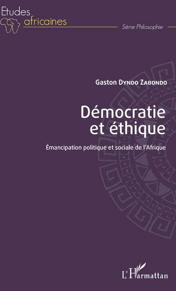Démocratie et éthique, Emancipation politique et sociale de l'Afrique (9782343183367-front-cover)