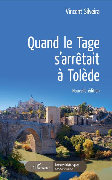 Quand le Tage s'arrêtait à Tolède, Nouvelle édition (9782343137209-front-cover)