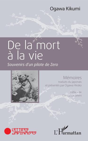 De la mort à la vie, Souvenirs d'un pilote de Zero - Mémoires traduits du japonais et présentés par Ogawa Hiroko (9782343133379-front-cover)