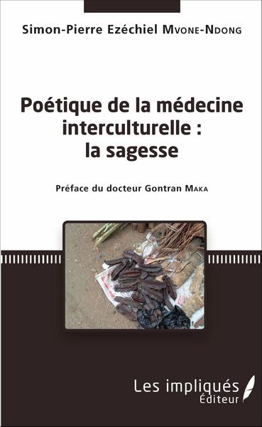 Poétique de la médecine interculturelle, Préface du docteur Gontran Maka (9782343103518-front-cover)
