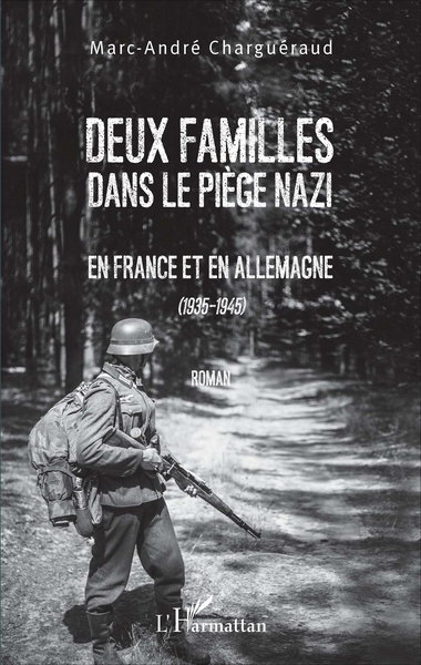 Deux familles dans le piège nazi, En France et en Allemagne (1935-1945) - Roman (9782343103402-front-cover)