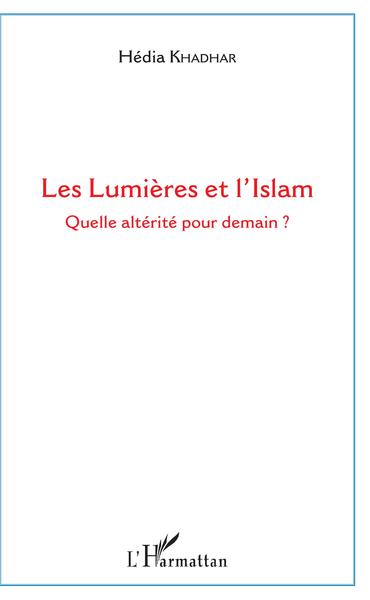 Les Lumières et l'Islam, Quelle altérité pour demain ? (9782343129198-front-cover)