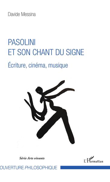 Pasolini et son chant du signe, Ecriture, cinéma, musique (9782343142272-front-cover)
