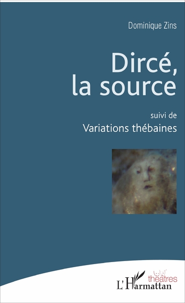 Dircé, la source, suivi de Variations Thébaines (9782343128610-front-cover)