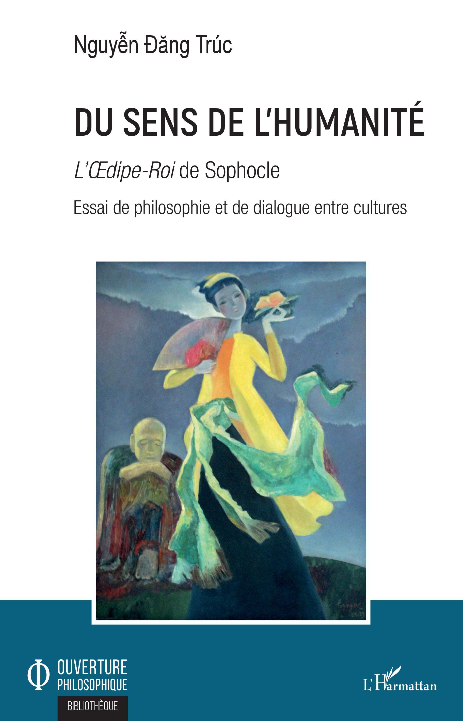 Du sens de l'humanité, L'Oedipe-Roi de Sophocle - Essai de philosophie et de dialogue entre cultures (9782343167794-front-cover)