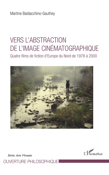 Vers l'abstraction de l'image cinématographique, Quatre films de fiction d'Europe du Nord de 1978 à 2000 (9782343146683-front-cover)