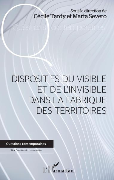 Dispositifs du visible et de l'invisible dans la fabrique des territoires (9782343193038-front-cover)