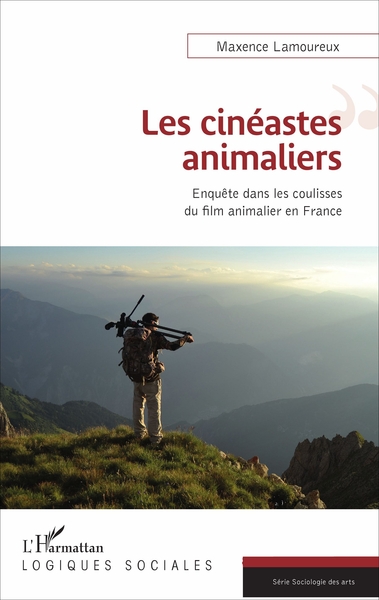 Les cinéastes animaliers, Enquête dans les coulisses du film animalier en France (9782343124919-front-cover)