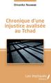 Chronique d'une injustice avalisée au Tchad (9782343189468-front-cover)